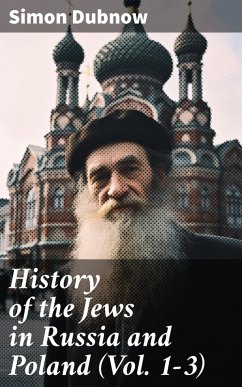 History of the Jews in Russia and Poland (Vol. 1-3) (eBook, ePUB) - Dubnow, Simon