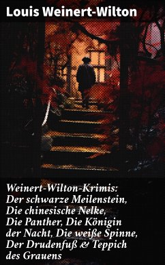 Weinert-Wilton-Krimis: Der schwarze Meilenstein, Die chinesische Nelke, Die Panther, Die Königin der Nacht, Die weiße Spinne, Der Drudenfuß & Teppich des Grauens (eBook, ePUB) - Weinert-Wilton, Louis