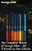 The Complete Novels of George Eliot - All 9 Novels in One Edition (eBook, ePUB)