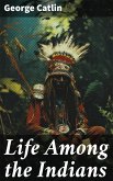 Life Among the Indians (eBook, ePUB)