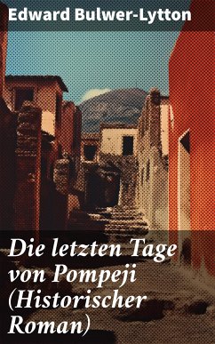 Die letzten Tage von Pompeji (Historischer Roman) (eBook, ePUB) - Bulwer-Lytton, Edward