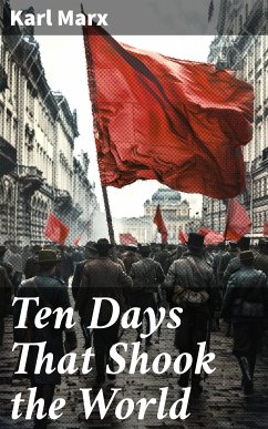 Ten Days That Shook the World (eBook, ePUB) - Marx, Karl