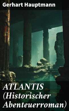 ATLANTIS (Historischer Abenteuerroman) (eBook, ePUB) - Hauptmann, Gerhart