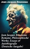 Jean Jacques Rousseau: Romane, Philosophische Werke, Essays & Autobiografie (Deutsche Ausgabe) (eBook, ePUB)