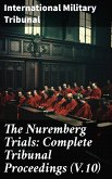 The Nuremberg Trials: Complete Tribunal Proceedings (V.10) (eBook, ePUB)