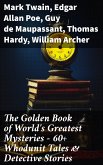 The Golden Book of World's Greatest Mysteries - 60+ Whodunit Tales & Detective Stories (eBook, ePUB)