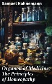 Organon of Medicine: The Principles of Homeopathy (eBook, ePUB)