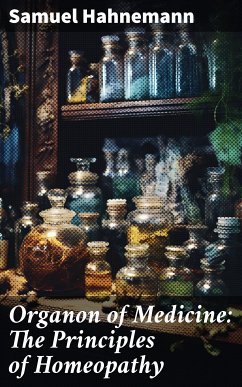 Organon of Medicine: The Principles of Homeopathy (eBook, ePUB) - Hahnemann, Samuel