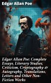 Edgar Allan Poe: Complete Essays, Literary Studies, Criticism, Cryptography & Autography, Translations, Letters and Other Non-Fiction Works (eBook, ePUB)