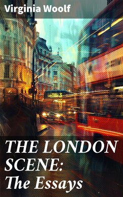 THE LONDON SCENE: The Essays (eBook, ePUB) - Woolf, Virginia