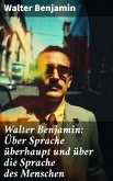 Walter Benjamin: Über Sprache überhaupt und über die Sprache des Menschen (eBook, ePUB)