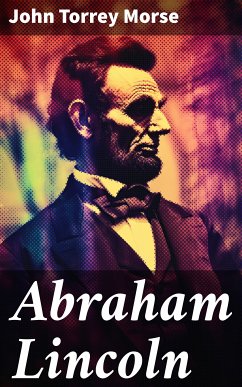 Abraham Lincoln (eBook, ePUB) - Morse, John Torrey