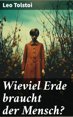 Wieviel Erde braucht der Mensch? (eBook, ePUB) - Tolstoi, Leo