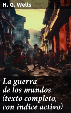 La guerra de los mundos (texto completo, con índice activo) (eBook, ePUB) - Wells, H. G.