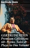 GERTRUDE STEIN Premium Collection: 60+ Poems, Tales & Plays in One Volume (eBook, ePUB)