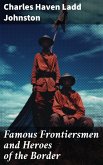 Famous Frontiersmen and Heroes of the Border (eBook, ePUB)