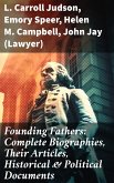 Founding Fathers: Complete Biographies, Their Articles, Historical & Political Documents (eBook, ePUB)