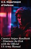 Counter Sniper Handbook - Eliminate the Risk with the Official US Army Manual (eBook, ePUB)