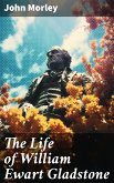 The Life of William Ewart Gladstone (eBook, ePUB)