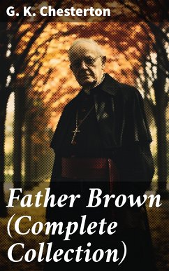 Father Brown (Complete Collection) (eBook, ePUB) - Chesterton, G. K.