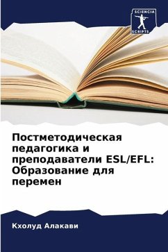 Postmetodicheskaq pedagogika i prepodawateli ESL/EFL: Obrazowanie dlq peremen - Alakawi, Kholud
