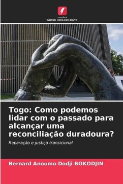 Togo: Como podemos lidar com o passado para alcançar uma reconciliação duradoura? - Bokodjin, Bernard Anoumo Dodji