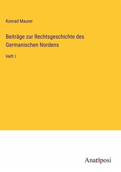 Beiträge zur Rechtsgeschichte des Germanischen Nordens - Maurer, Konrad