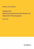 Handbuch der Medizinisch-pharmaceutischen Botanik und Botanischen Pharmacognosie