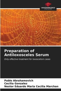 Preparation of Antiloxosceles Serum - Abrahamovich, Pablo;Gonzalez, Cecilia;Maria Cecilia Marchan, Nestor Eduardo