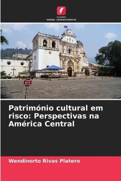 Património cultural em risco: Perspectivas na América Central - Rivas Platero, Wendinorto