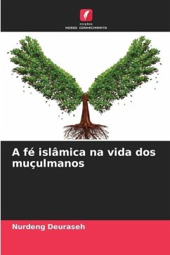 A fé islâmica na vida dos muçulmanos - Deuraseh, Nurdeng