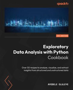 Exploratory Data Analysis with Python Cookbook (eBook, ePUB) - Oluleye, Ayodele