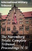 The Nuremberg Trials: Complete Tribunal Proceedings (V. 5) (eBook, ePUB)