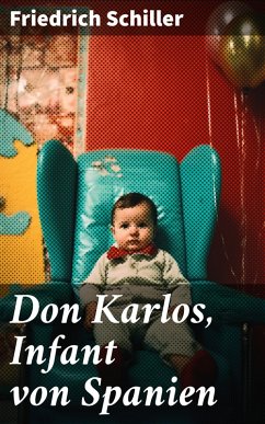 Don Karlos, Infant von Spanien (eBook, ePUB) - Schiller, Friedrich