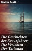 Die Geschichten der Kreuzfahrer: Die Verlobten + Der Talisman (eBook, ePUB)