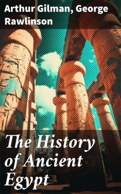 The History of Ancient Egypt (eBook, ePUB) - Gilman, Arthur; Rawlinson, George