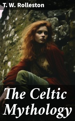 The Celtic Mythology (eBook, ePUB) - Rolleston, T. W.