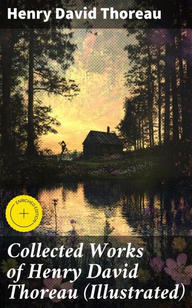Collected Works of Henry David Thoreau (Illustrated) (eBook, ePUB) Collected Works of Henry David Thoreau (Illustrated) (eBook, ePUB)