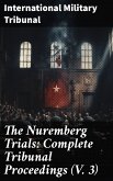 The Nuremberg Trials: Complete Tribunal Proceedings (V. 3) (eBook, ePUB)