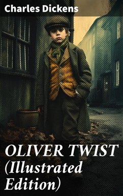 OLIVER TWIST (Illustrated Edition) (eBook, ePUB) - Dickens, Charles