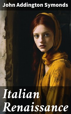 Italian Renaissance (eBook, ePUB) - Symonds, John Addington