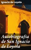 Autobiografía de San Ignacio de Loyola (eBook, ePUB)