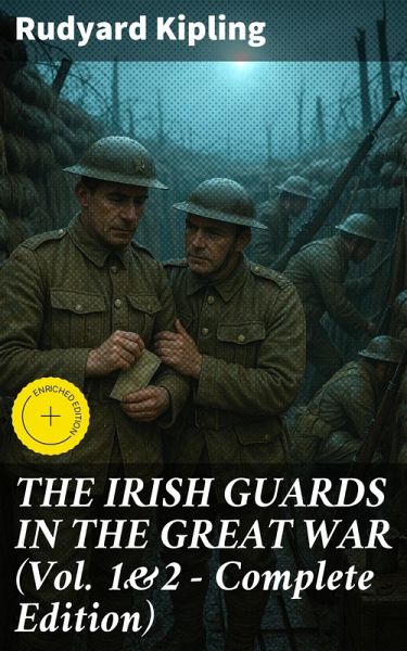 THE IRISH GUARDS IN THE GREAT WAR (Vol. 1&2 - Complete Edition) (eBook, ePUB) THE IRISH GUARDS IN THE GREAT WAR (Vol. 1&2 - Complete Edition) (eBook, ePUB)