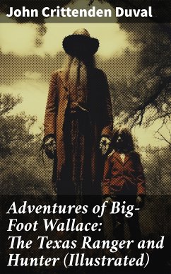 Adventures of Big-Foot Wallace: The Texas Ranger and Hunter (Illustrated) (eBook, ePUB) - Duval, John Crittenden