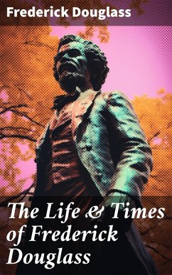 The Life & Times of Frederick Douglass (eBook, ePUB) - Douglass, Frederick