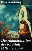 Die Akkumulation des Kapitals (Alle 3 Bände) (eBook, ePUB)