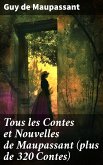 Tous les Contes et Nouvelles de Maupassant (plus de 320 Contes) (eBook, ePUB)