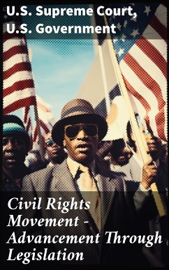 Civil Rights Movement - Advancement Through Legislation (eBook, ePUB) - Court, U.S. Supreme; Government, U.S.