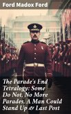 The Parade's End Tetralogy: Some Do Not, No More Parades, A Man Could Stand Up & Last Post (eBook, ePUB)