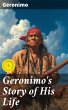Geronimo's Story of His Life (eBook,... - Bild 1